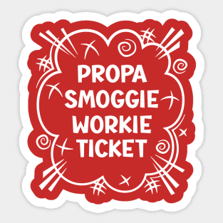 PROPA SMOGGIE WORKIE TICKET a cheeky design for people from the North East of England Sticker